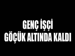 Adıyaman'da İşçi Göçük Altında Kaldı