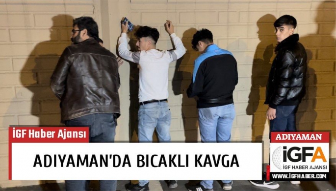 Adıyaman'da İki Grup Arasında Kavga
