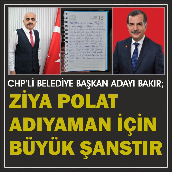 CHP’li Bakır; Ziya Polat Adıyaman İçin bir şanstır