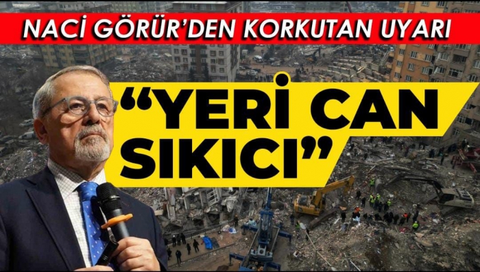 Naci Görür’den korkutan açıklama
